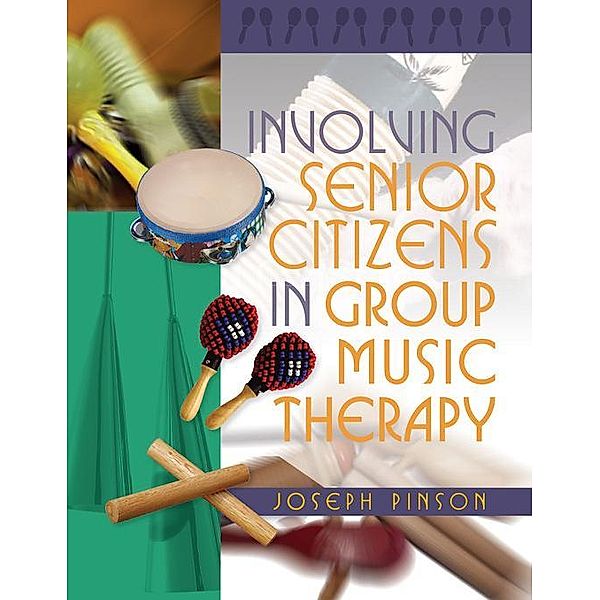 Involving Senior Citizens in Group Music Therapy, Joseph Pinson