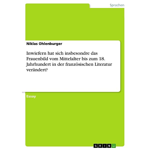 Inwiefern hat sich insbesondre das Frauenbild vom Mittelalter bis zum 18. Jahrhundert in der französischen Literatur verändert?, Niklas Ohlenburger