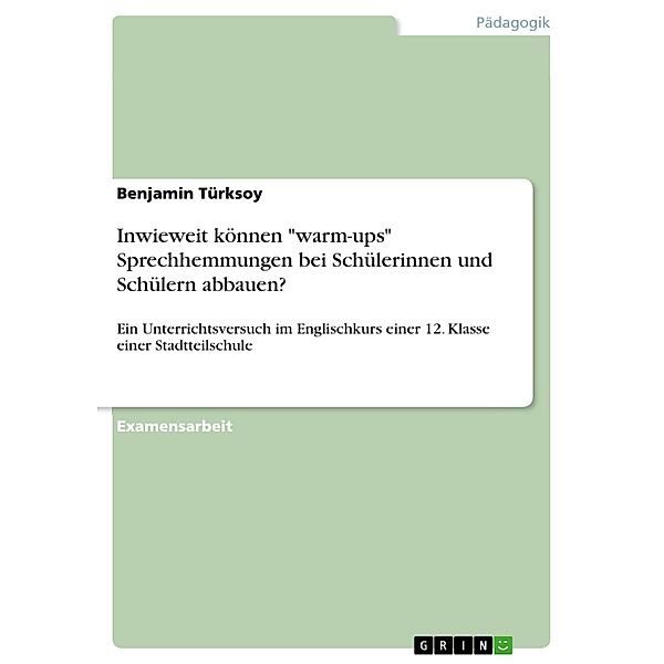 Inwieweit können warm-ups Sprechhemmungen bei Schülerinnen und Schülern abbauen?, Benjamin Türksoy