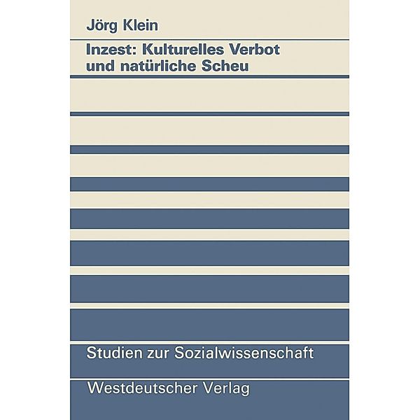 Inzest: Kulturelles Verbot und natürliche Scheu / Studien zur Sozialwissenschaft Bd.102, Jörg Klein