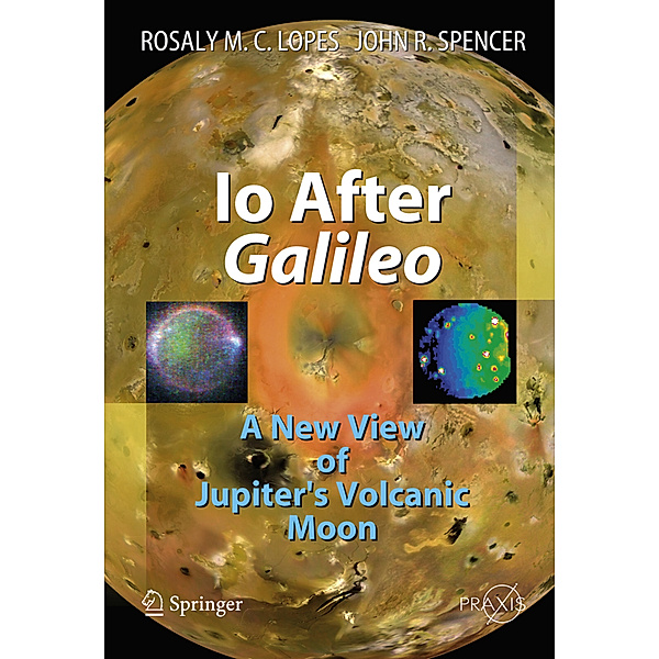 Io After Galileo, Rosaly M.C. Lopes, John R. Spencer