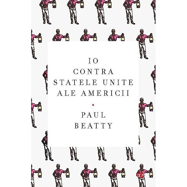 Io contra Statelor Unite ale Americii / Carte pentru toti, Paul Beatty