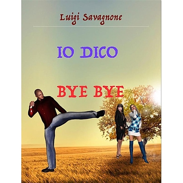 Io Dico Bye Bye, Luigi Savagnone