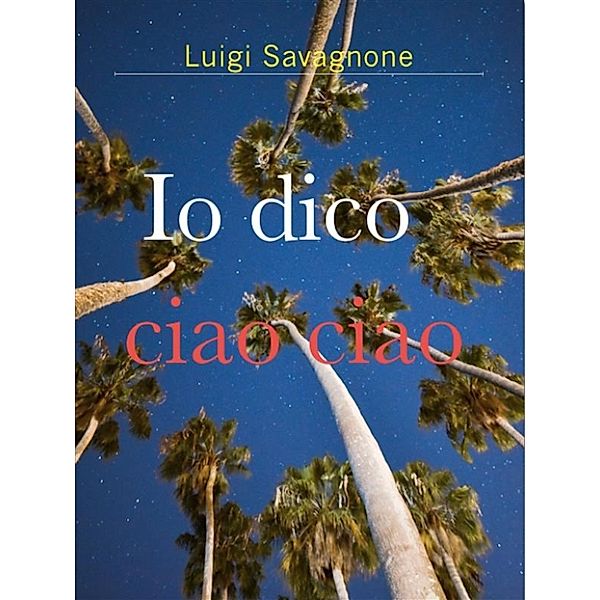 Io Dico Ciao Ciao, Luigi Savagnone