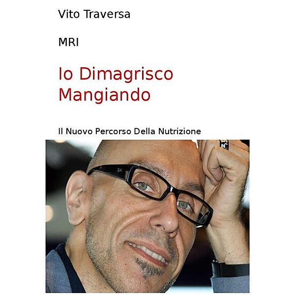 Io Dimagrisco Mangiando, Vito Traversa