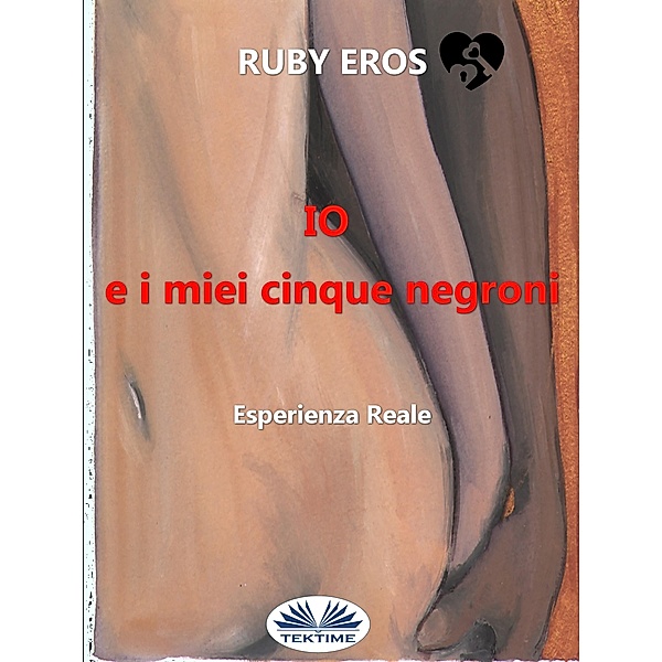 Io E I Miei Cinque Negroni, Ruby Eros