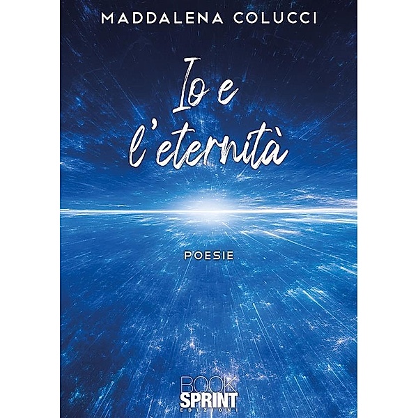 Io e l'eternità, Maddalena Colucci