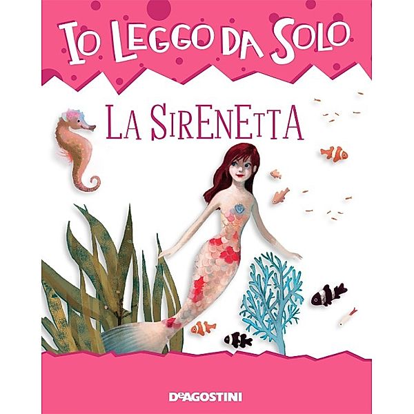 Io leggo da solo 6+: La Sirenetta, Roberta Zilio