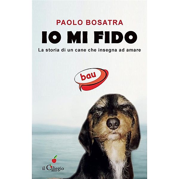 Io mi fido. La storia di un cane che insegna ad amare, Paolo Bosatra