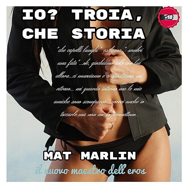 Io? Troia che storia, Mat Marlin