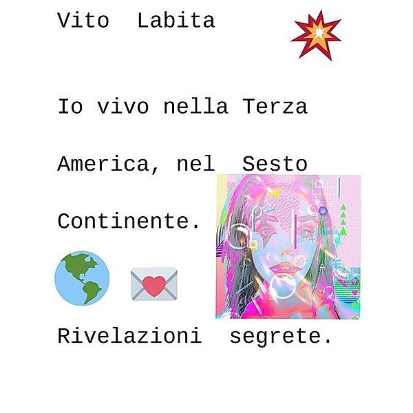 Io vivo nella Terza America, nel sesto continente, Labita Vito