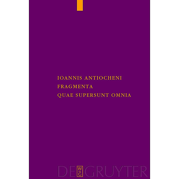Ioannis Antiocheni fragmenta quae supersunt omnia / Corpus Fontium Historiae Bd.47