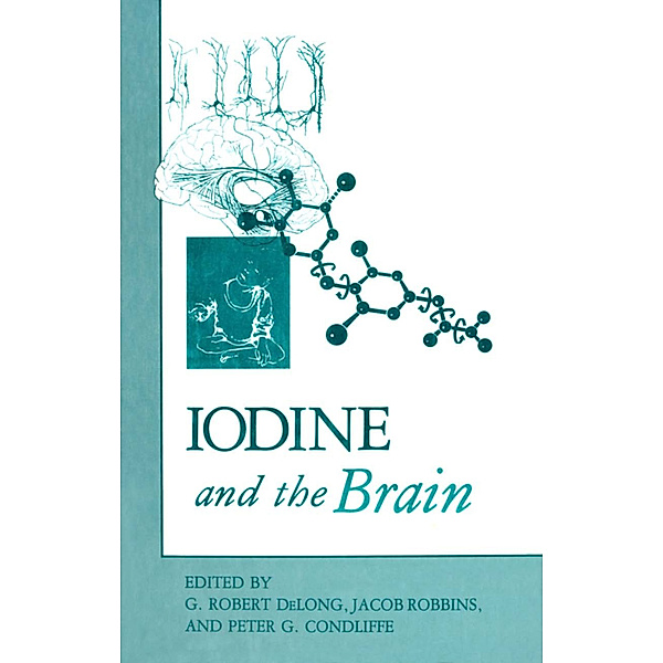 Iodine and the Brain, G. Robert Delong, Jacob Robbins, Peter G. Condliffe