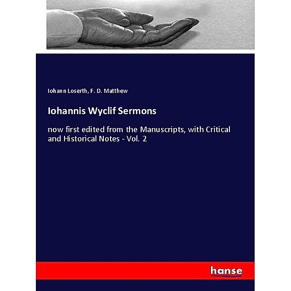 Iohannis Wyclif Sermons, Iohann Loserth, F. D. Matthew