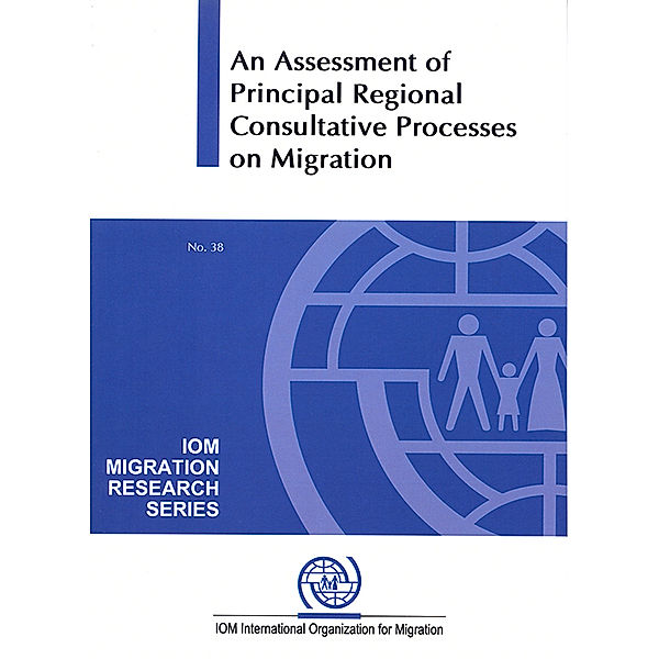 IOM Migration Research Series: An Assessment of Principal Regional Consultative Processes on Migration