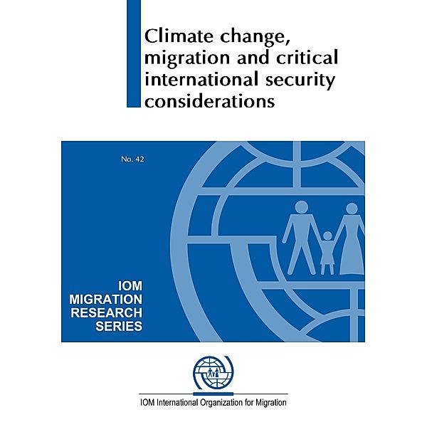 IOM Migration Research Series: Climate Change, Migration and Critical International Security Considerations