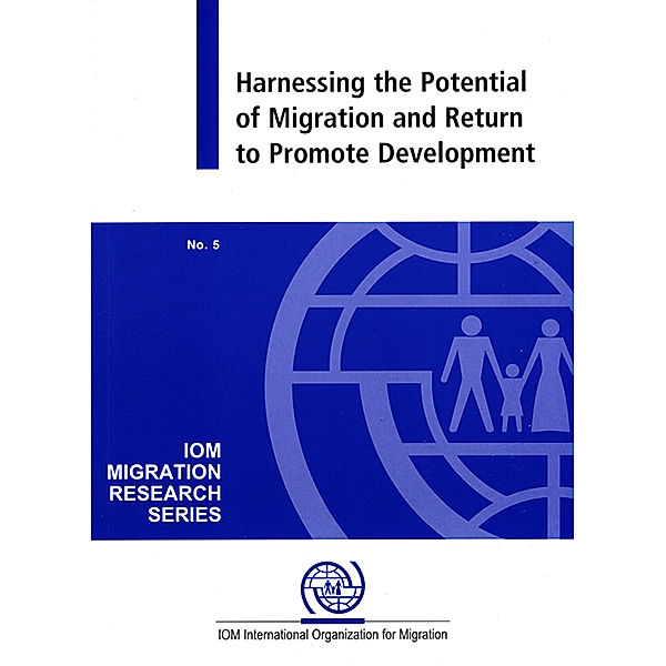 IOM Migration Research Series: Harnessing the Potential of Migration and Return to Promote Development