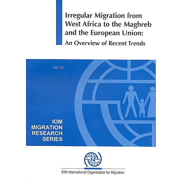 IOM Migration Research Series: Irregular Migration from West Africa to the Maghreb and the European Union