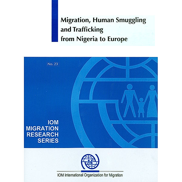 IOM Migration Research Series: Migration, Human Smuggling and Trafficking from Nigeria to Europe