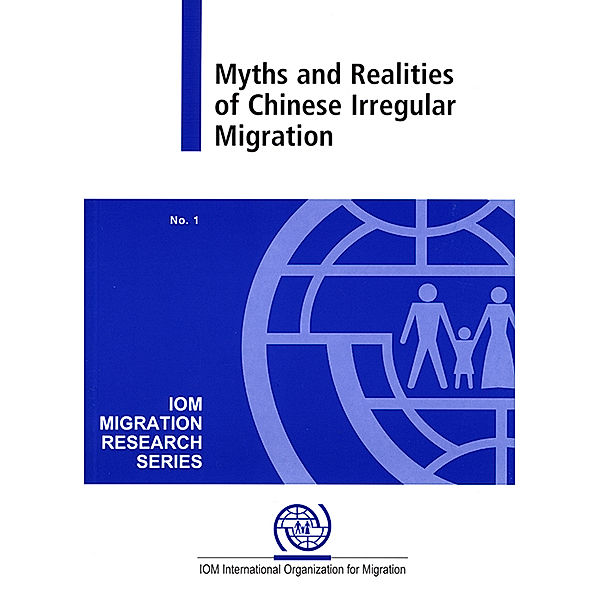IOM Migration Research Series: Myths and Realities of Chinese Irregular Migration