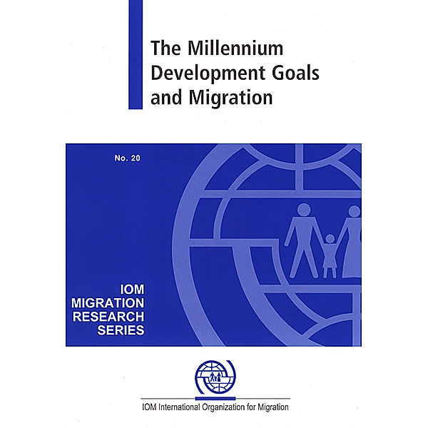 IOM Migration Research Series: The Millennium Development Goals and Migration, The