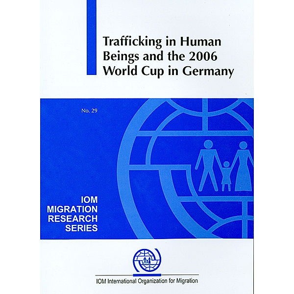 IOM Migration Research Series: Trafficking in Human Beings and the 2006 World Cup in Germany