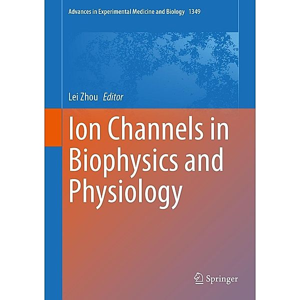 Ion Channels in Biophysics and Physiology / Advances in Experimental Medicine and Biology Bd.1349