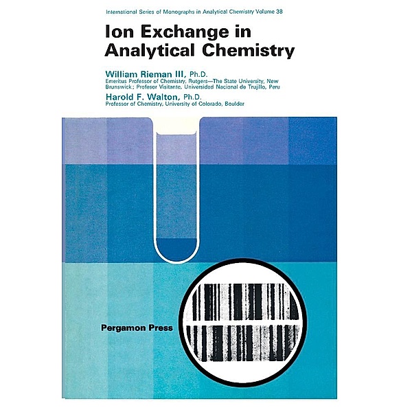 Ion Exchange in Analytical Chemistry, William Rieman, Harold F. Walton