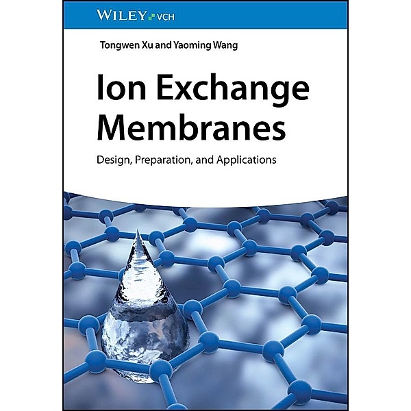 Ion Exchange Membranes, Tongwen Xu, Yaoming Wang