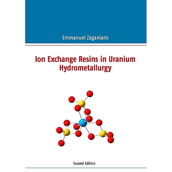 Ion Exchange Resins in Uranium Hydrometallurgy, Emmanuel J. Zaganiaris