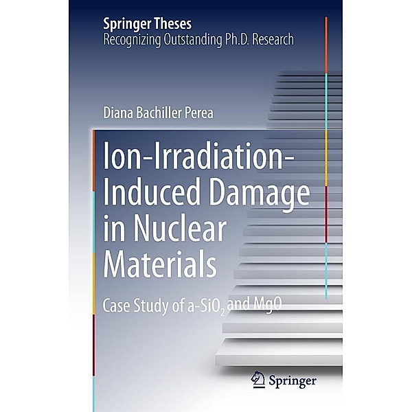 Ion-Irradiation-Induced Damage in Nuclear Materials / Springer Theses, Diana Bachiller Perea