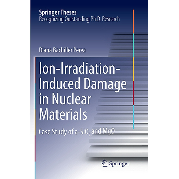 Ion-Irradiation-Induced Damage in Nuclear Materials, Diana Bachiller Perea