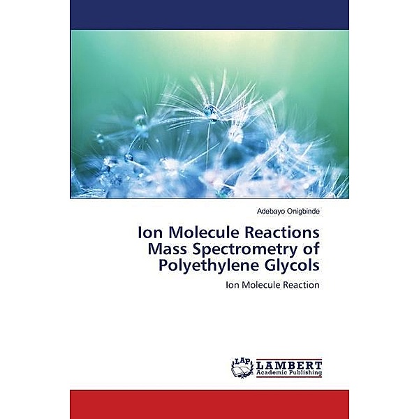 Ion Molecule Reactions Mass Spectrometry of Polyethylene Glycols, Adebayo Onigbinde