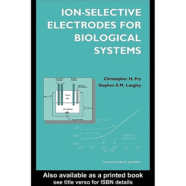 Ion-Selective Electrodes for Biological Systems, Christopher Fry, Stephen Langley E. N., Stephen Langley