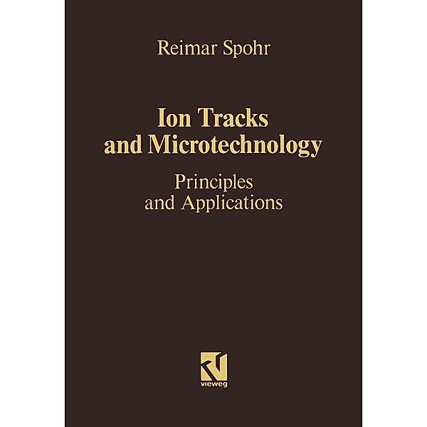 Ion Tracks and Microtechnology, Reimar Spohr
