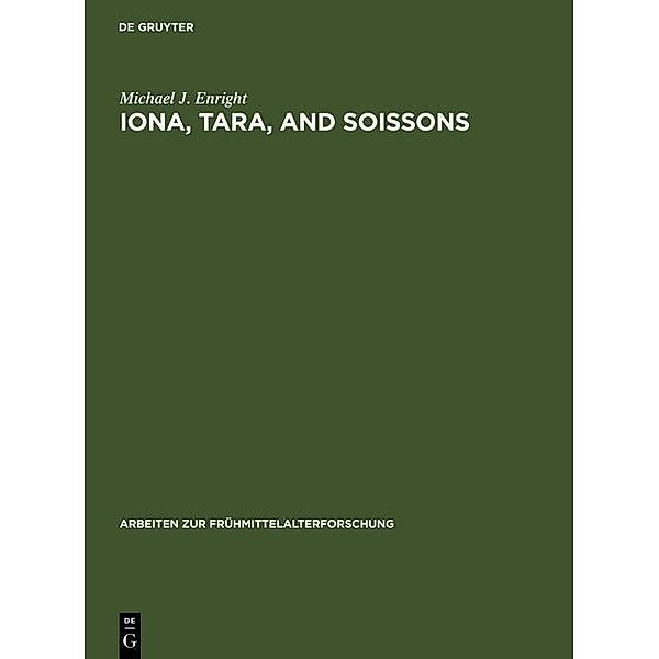 Iona, Tara, and Soissons / Arbeiten zur Frühmittelalterforschung Bd.17, Michael J. Enright