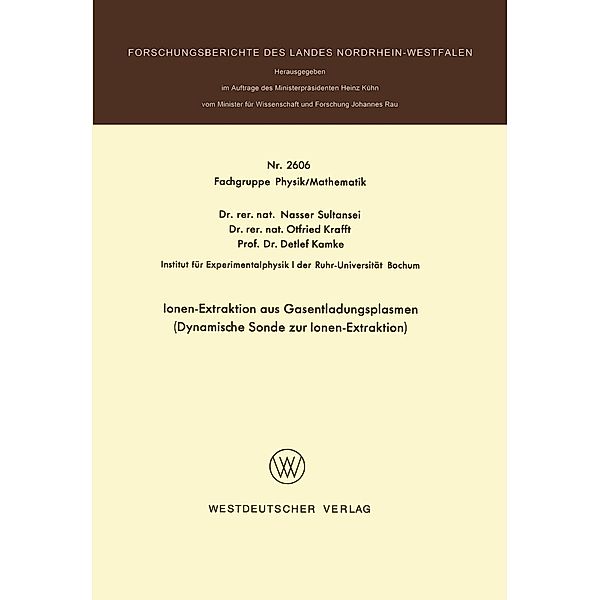 Ionen-Extraktion aus Gasentladungsplasmen / Forschungsberichte des Landes Nordrhein-Westfalen Bd.2606, Nasser Sultansei