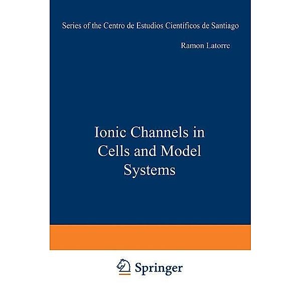 Ionic Channels in Cells and Model Systems / Series of the Centro De Estudios Científicos
