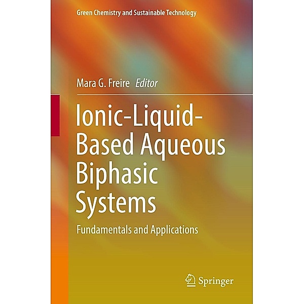 Ionic-Liquid-Based Aqueous Biphasic Systems / Green Chemistry and Sustainable Technology