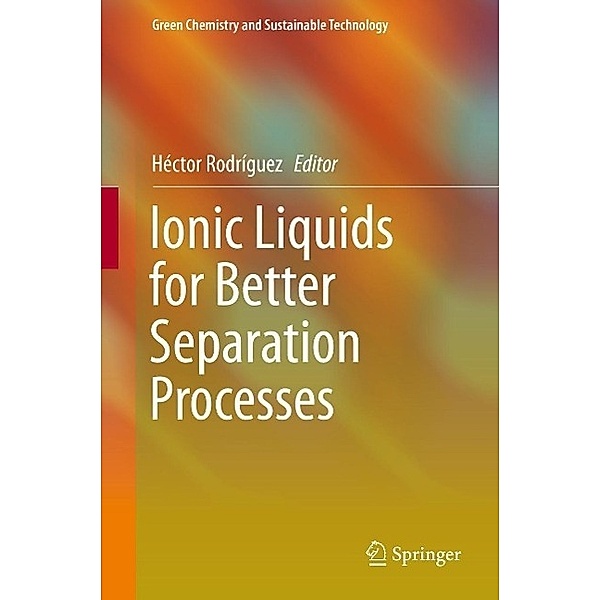 Ionic Liquids for Better Separation Processes / Green Chemistry and Sustainable Technology