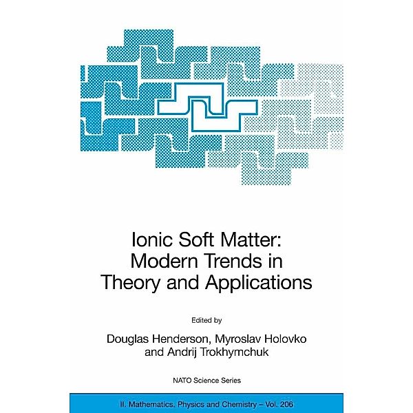 Ionic Soft Matter: Modern Trends in Theory and Applications / NATO Science Series II: Mathematics, Physics and Chemistry Bd.206