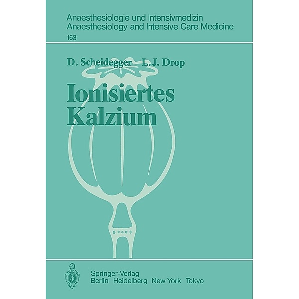 Ionisiertes Kalzium / Anaesthesiologie und Intensivmedizin Anaesthesiology and Intensive Care Medicine Bd.163, D. Scheidegger, L. J. Drop