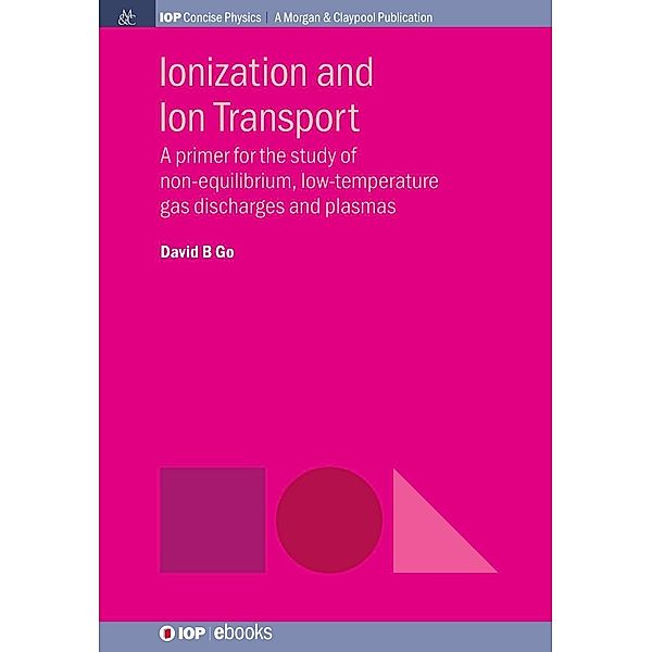 Ionization and Ion Transport / IOP Concise Physics, David B. Go