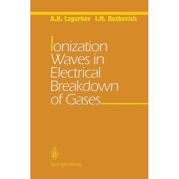 Ionization Waves in Electrical Breakdown of Gases, A. N. Lagarkov, I. M. Rutkevich