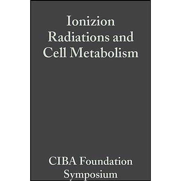 Ionizing Radiations and Cell Metabolism / Novartis Foundation Symposium