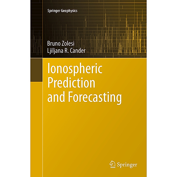 Ionospheric Prediction and Forecasting, Bruno Zolesi, Ljiljana R. Cander