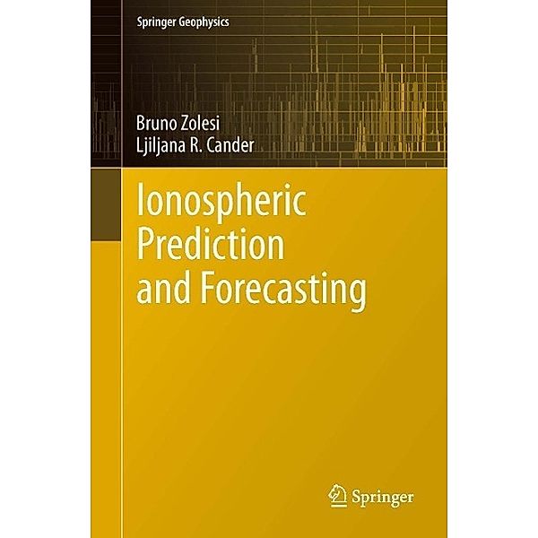 Ionospheric Prediction and Forecasting / Springer Geophysics, Bruno Zolesi, Ljiljana R. Cander