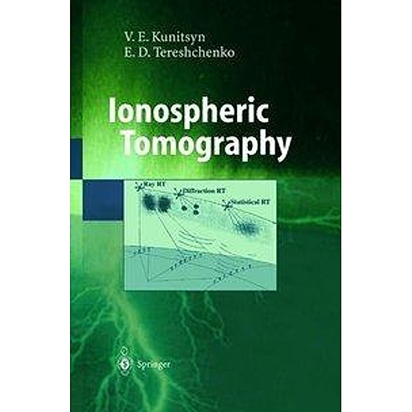 Ionospheric Tomography / Physics of Earth and Space Environments, Viacheslav E. Kunitsyn, Evgeni D. Tereshchenko