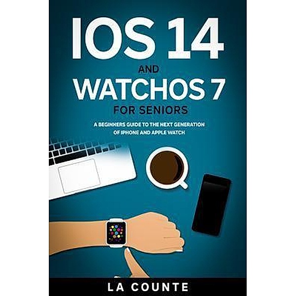 iOS 14 and WatchOS 7 For Seniors, Scott La Counte