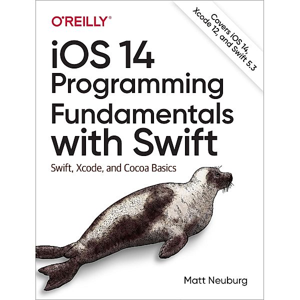 iOS 14 Programming Fundamentals with Swift, Matt Neuburg